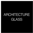 ARCHITECTURE GLASS